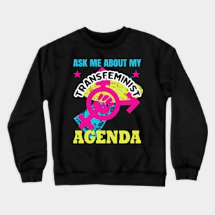 Ask me about my transfeminist agenda Crewneck Sweatshirt